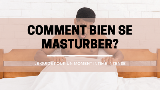 Comment bien se masturber? Le guide Only Love