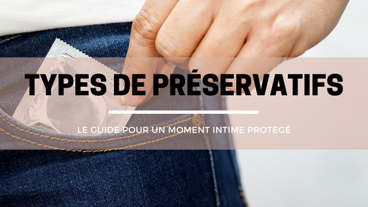 Les Différents Types de Préservatifs : Protection Intime et Plaisir Sensuel