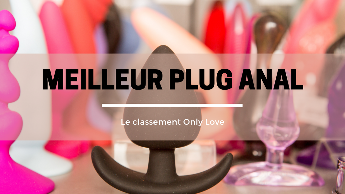 Meilleur plug anal: notre avis Only Love Meilleur plug anal: notre avis Only Love