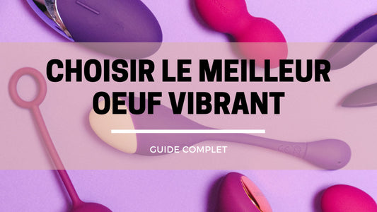 meilleur oeuf vibrant guide