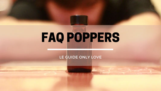 Tout savoir sur le Poppers : la FAQ Only Love